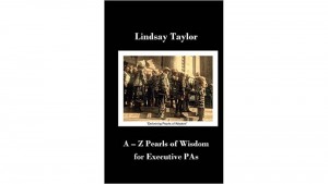 A-Z Pearls of Wisdom for Executive PAs by Lindsay Taylor