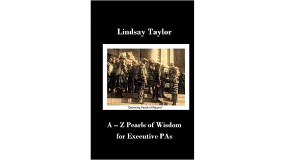 A-Z Pearls of Wisdom for Executive PAs by Lindsay Taylor