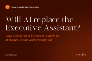 "Will AI replace the Executive Assistant? eavolve Future Ready EA and PA Training Day"